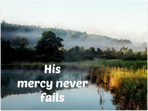 His mercy never fails
